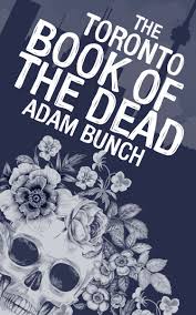 The Toronto Book of the Dead by Adam Bunch and Dundurn Press offers a look at the city's amazing past.